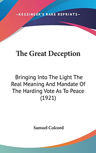 9781104429294: The Great Deception: Bringing into the Light the Real Meaning and Mandate of the Harding Vote As to Peace