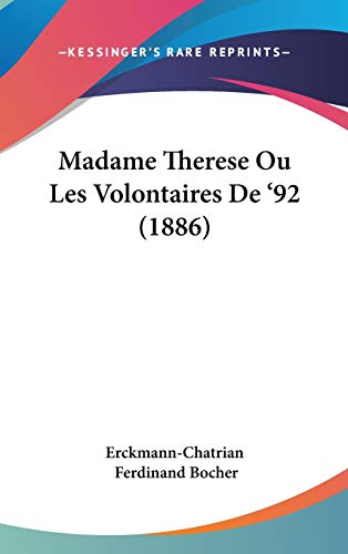 Madame Therese Ou Les Volontaires De '92 (French Edition) (9781104432287) by Erckmann-Chatrian