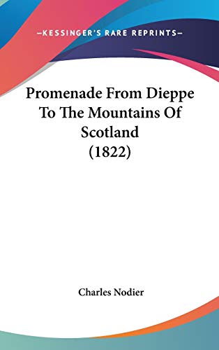 Promenade from Dieppe to the Mountains of Scotland (9781104432652) by Nodier, Charles
