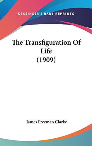 The Transfiguration of Life (9781104435684) by Clarke, James Freeman