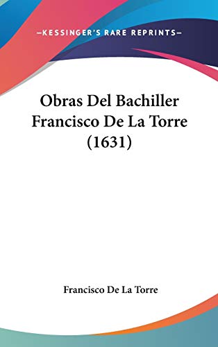 9781104442675: Obras Del Bachiller Francisco De La Torre (1631)