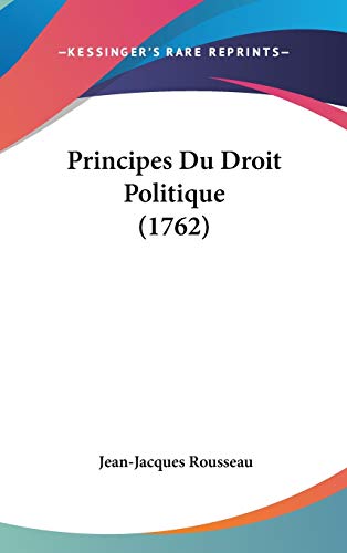 Principes Du Droit Politique (French Edition) (9781104445256) by Rousseau, Jean-Jacques