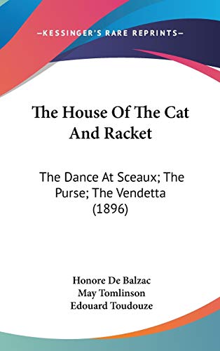 9781104447557: The House of the Cat and Racket: The Dance at Sceaux; the Purse; the Vendetta