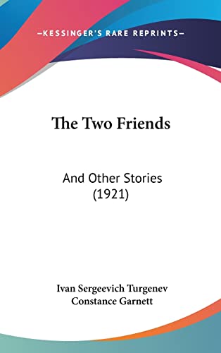 The Two Friends: And Other Stories (1921) (9781104448646) by Turgenev, Ivan Sergeevich