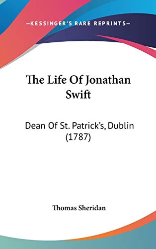 The Life of Jonathan Swift: Dean of St. Patrick's, Dublin (9781104454333) by Sheridan, Thomas