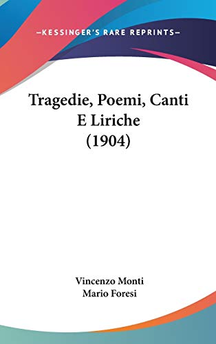 Tragedie, Poemi, Canti E Liriche (Italian Edition) (9781104455361) by Monti, Vincenzo