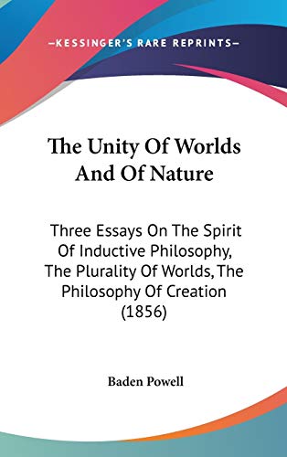 9781104455439: The Unity of Worlds and of Nature: Three Essays on the Spirit of Inductive Philosophy, the Plurality of Worlds, the Philosophy of Creation: Three ... Of Worlds, The Philosophy Of Creation (1856)