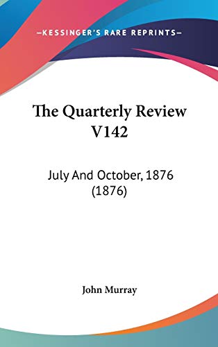 The Quarterly Review: July and October, 1876 (9781104455705) by Murray, John