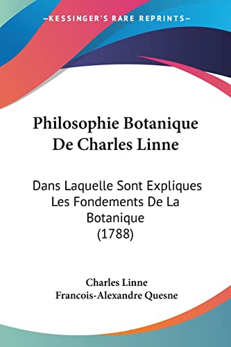 Stock image for Philosophie Botanique De Charles Linne: Dans Laquelle Sont Expliques Les Fondements De La Botanique (1788) for sale by California Books