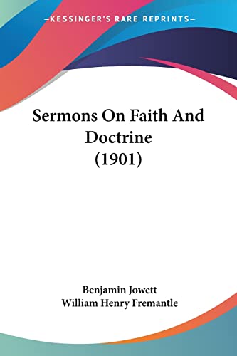 Sermons On Faith And Doctrine (1901) (9781104465780) by Jowett, Prof Benjamin