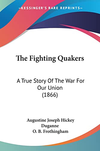 Stock image for The Fighting Quakers: A True Story Of The War For Our Union (1866) for sale by California Books