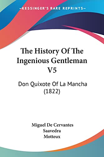 The History Of The Ingenious Gentleman V5: Don Quixote Of La Mancha (1822) (9781104493912) by Saavedra, Miguel De Cervantes