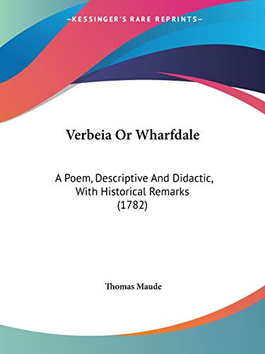 Stock image for Verbeia Or Wharfdale: A Poem, Descriptive And Didactic, With Historical Remarks (1782) for sale by California Books