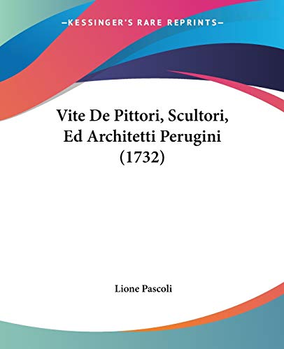 Stock image for Vite De Pittori, Scultori, Ed Architetti Perugini (1732) for sale by California Books