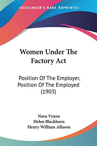 Women Under The Factory Act: Position Of The Employer, Position Of The Employed (1903)