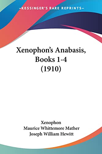 Imagen de archivo de Xenophon's Anabasis, Books 1-4 (1910) a la venta por California Books