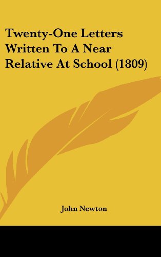 Twenty-One Letters Written To A Near Relative At School (1809) (9781104536473) by Newton, John