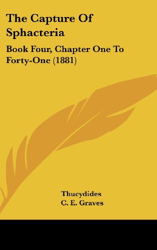 The Capture Of Sphacteria: Book Four, Chapter One To Forty-One (1881) (9781104539306) by Thucydides