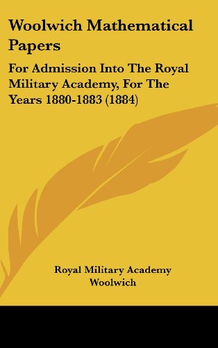 Woolwich Mathematical Papers: For Admission Into The Royal Military Academy, For The Years 1880-1883 (1884)