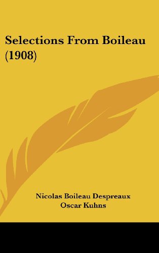 Selections From Boileau (1908) (9781104543457) by Despreaux, Nicolas Boileau