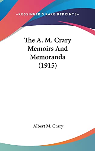 9781104548759: The A. M. Crary Memoirs And Memoranda (1915)