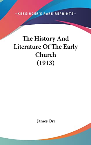 The History And Literature Of The Early Church (1913) (9781104549305) by Orr, James