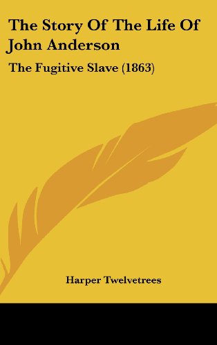 9781104551759: The Story of the Life of John Anderson: The Fugitive Slave (1863)