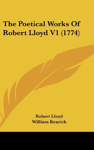 The Poetical Works Of Robert Lloyd V1 (1774) (9781104557591) by Lloyd, Robert