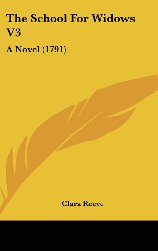 The School For Widows V3: A Novel (1791) (9781104559298) by Reeve, Clara