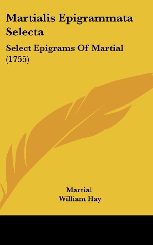 Martialis Epigrammata Selecta: Select Epigrams Of Martial (1755) (9781104561024) by Martial