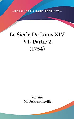 Le Siecle De Louis XIV V1, Partie 2 (1754) (9781104566067) by Voltaire