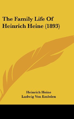 The Family Life Of Heinrich Heine (1893) (9781104567446) by Heine, Heinrich