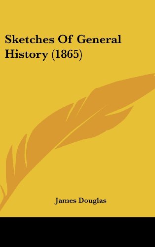 Sketches Of General History (1865) (9781104568221) by Douglas, James