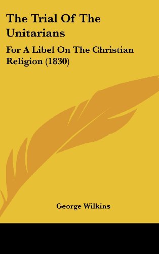 9781104568412: The Trial of the Unitarians: For a Libel on the Christian Religion (1830)