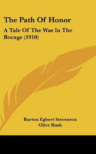 The Path Of Honor: A Tale Of The War In The Bocage (1910) (9781104570170) by Stevenson, Burton Egbert