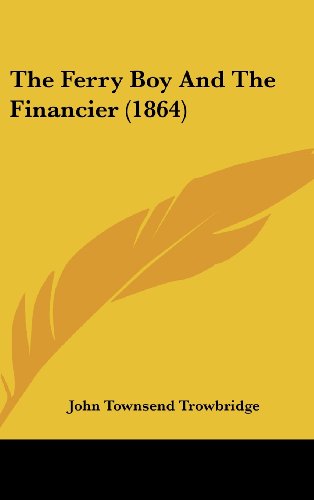9781104570897: The Ferry Boy and the Financier (1864)