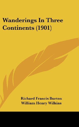 Wanderings In Three Continents (1901) (9781104571351) by Burton, Richard Francis