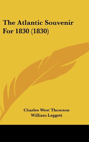 The Atlantic Souvenir For 1830 (1830) (9781104573881) by Thomson, Charles West; Leggett, William; Smith, Richard Penn