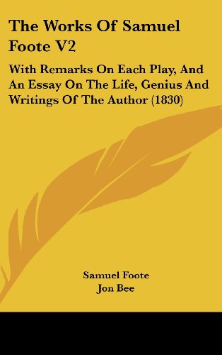 The Works Of Samuel Foote V2: With Remarks On Each Play, And An Essay On The Life, Genius And Writings Of The Author (1830) (9781104574727) by Foote, Samuel