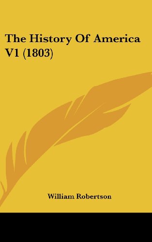 The History Of America V1 (1803) (9781104577537) by Robertson, William