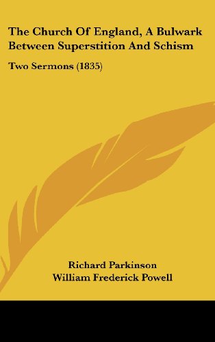 The Church Of England, A Bulwark Between Superstition And Schism: Two Sermons (1835) (9781104580599) by Parkinson, Richard; Powell, William Frederick; Pratt, Josiah