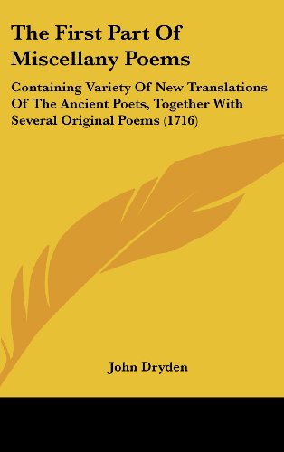 9781104580643: The First Part of Miscellany Poems: Containing Variety of New Translations of the Ancient Poets, Together with Several Original Poems (1716)