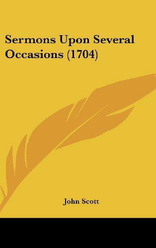 Sermons Upon Several Occasions (1704) (9781104584467) by Scott, John