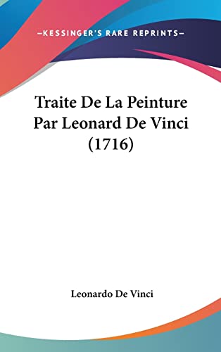 Traite De La Peinture Par Leonard De Vinci (1716) (9781104584856) by Vinci, Leonardo De