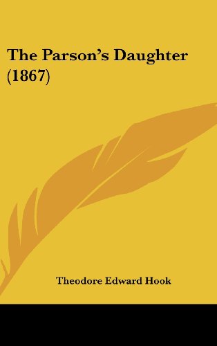 The Parson's Daughter (1867) (9781104585488) by Hook, Theodore Edward