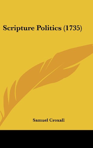 Scripture Politics (1735) (9781104585693) by Croxall, Samuel