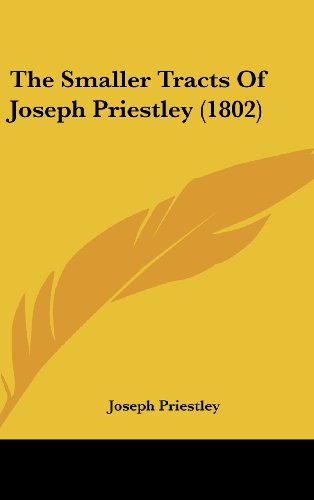 The Smaller Tracts Of Joseph Priestley (1802) (9781104586034) by Priestley, Joseph