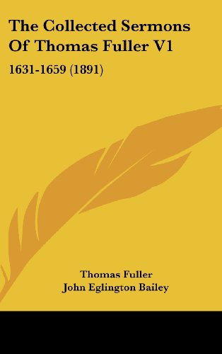 The Collected Sermons Of Thomas Fuller V1: 1631-1659 (1891) (9781104588090) by Fuller, Thomas