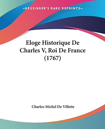 Beispielbild fr Eloge Historique De Charles V, Roi De France (1767) zum Verkauf von California Books