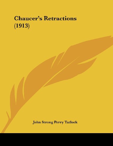 Chaucer's Retractions (9781104631956) by Tatlock, John Strong Perry